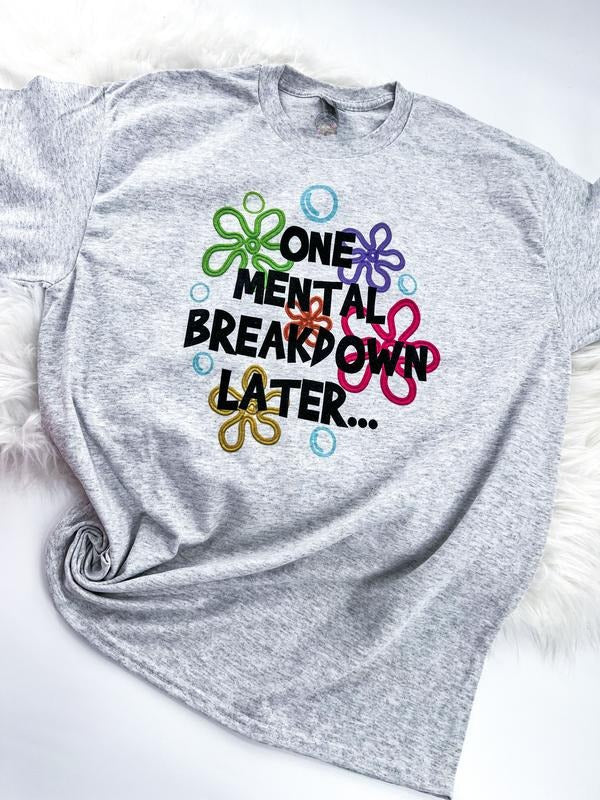 One Mental Breakdown Later Funny Spongebob Comfy Tops Womenswear Print T-Shirts, Hoodie, Sweatshirt