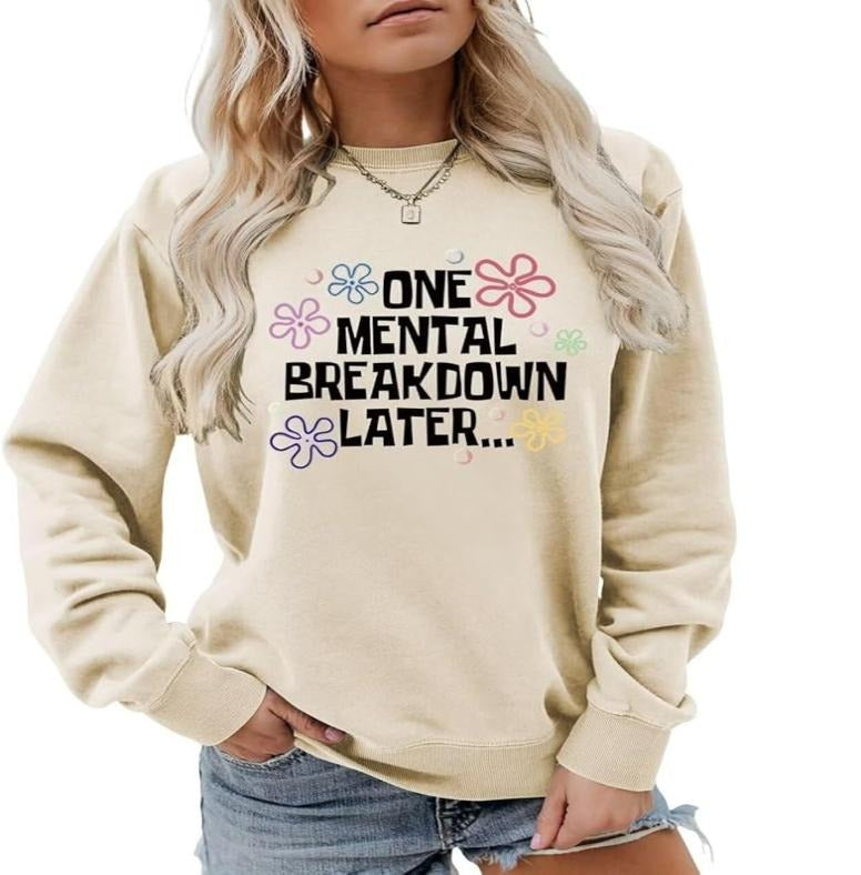 One Mental Breakdown Later Sweatshirt Sarcastic Mental Health Shirt Mental Health Matters Funny Mental Health Shirts...