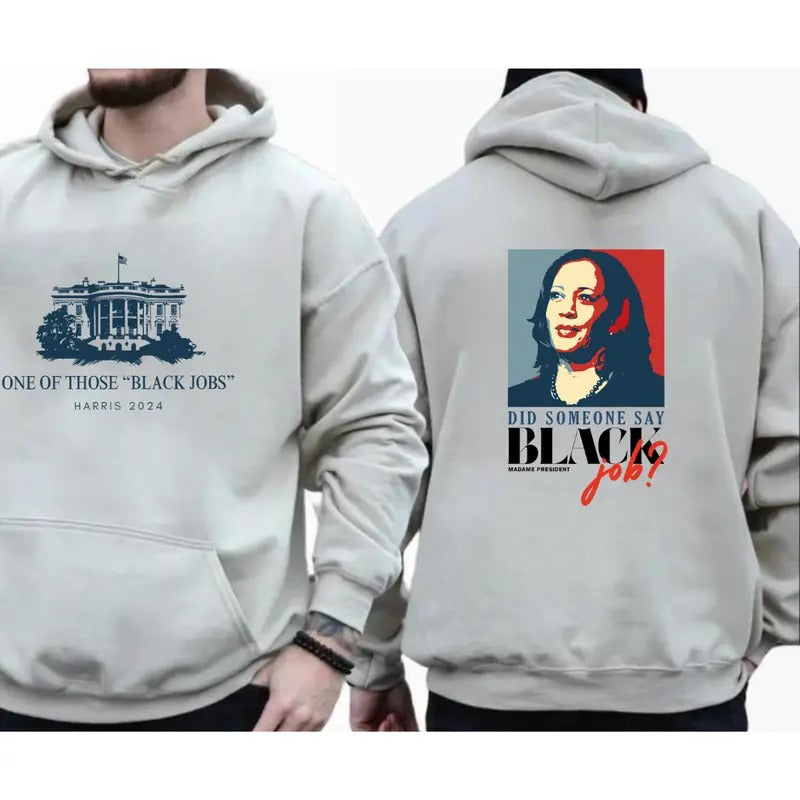 One of Those Black Jobs T-shirt Sweatshirt, Hoodie, Black Jobs Shirt, Kamala Harris Shirt, Kamala Harris For President...