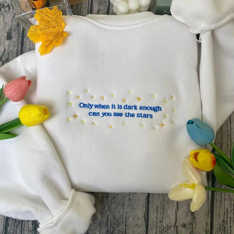 Only When It's Dark Enough Can You See The Stars Embroidered Sweatshirt New Version, Kamala Harris Election 2024 Shirt,...