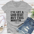 I've Got A Good Heart But This Mouth Apparel, Printed In The USA, Tee / Tank / V Neck Gray / White / Blue / Hot Pink /...