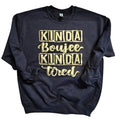 Orca ~ KINDA BOUJEE KINDA TIRED Unisex Sweatshirts with Puff ~ Small - 4XL Crewneck Casual Womenswear  Comfortable Fit...