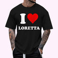Original I Love Loretta I Heart Loretta T-Shirt , Unisex Cotton 100%, Top Menswear Hoodie, Sweatshirt | GrindPrints.com