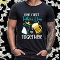 Our First Father's Day Together shirt, Fathers Day Shirt, First Dad, First Father's Day, Gift for Dad, gifts for men,...
