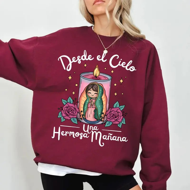 Our Lady Of Guadalupe Tshirt Sweatshirt Hoodie, Nuestra SeÑOra De Guadalupe, Desde El Cielo Una Hermosa Manana, Unisex...
