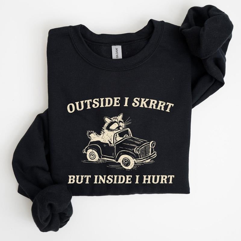 Outside I Skrrt, Inside I Hurt, Self Love, Mental Health Sweatshirt T-Shirts, Hoodie | GrindPrints.com