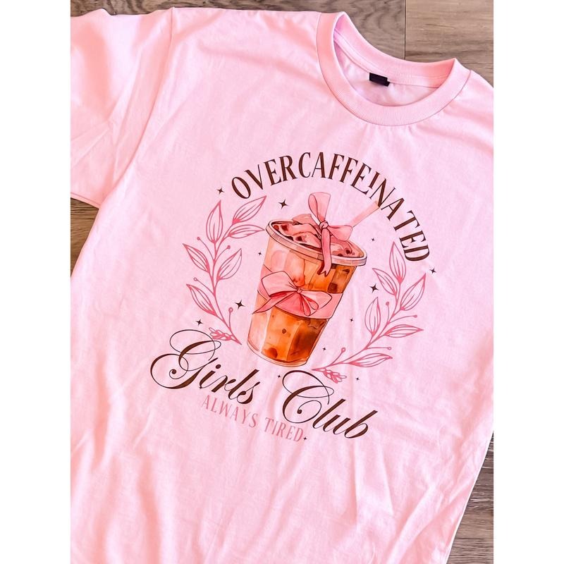 Over Caffeinated Girls Club Graphic Top T-Shirts, Hoodie, Sweatshirt | GrindPrints.com