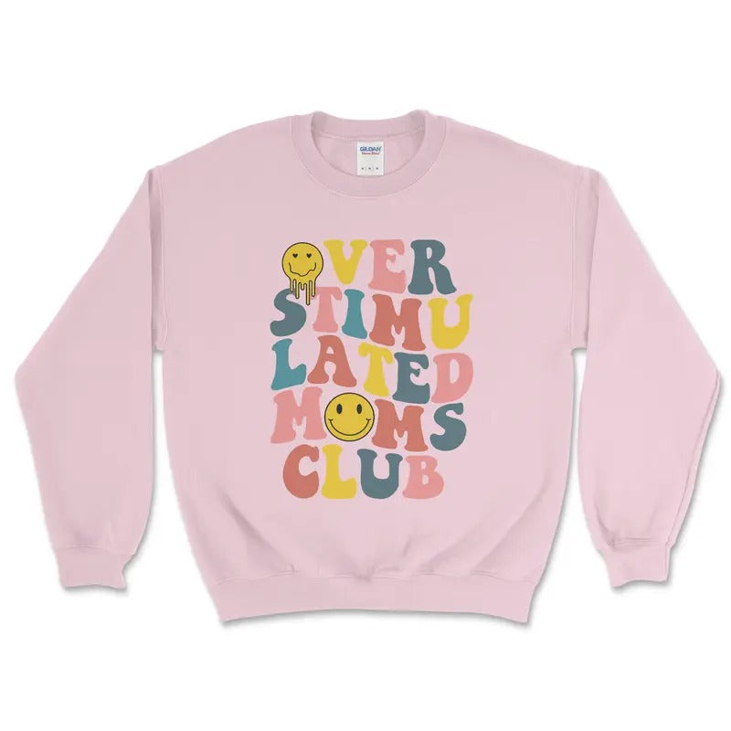 Over Stimulated Mom Club Comfortable Crewneck Sweatshirt Casual Fit T-Shirts, Hoodie | GrindPrints.com
