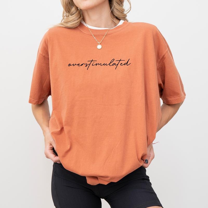 Overstimulated Comfort Colors Shirt, Funny Mom Life Unisex Graphic Tee, Mental Health Gift Shirt, Social Anxiety Clothing...