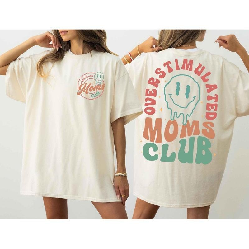 Overstimulated Moms Club Two Sides Tshirt Sweatshirt, Mothers Day, New Mom Gift, Funny Gift, Unisex Sweater Pullover Tee...