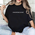 Overstimulated Period Shirt, Overstimulated Graphic Tee Women, Funny Unhinged T-Shirt For Women, Women Outfit, TShirt For...