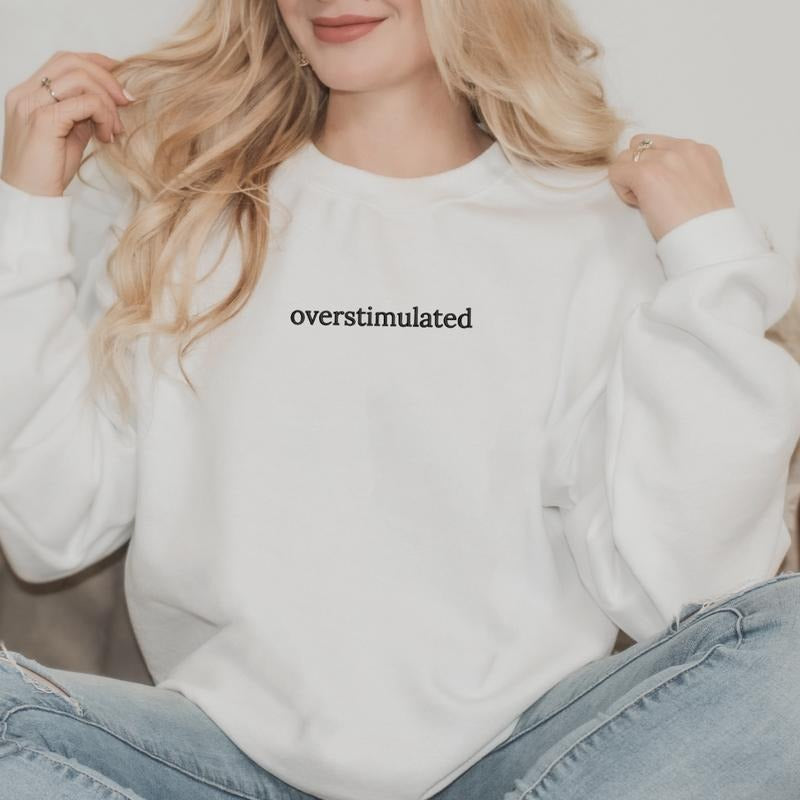 Overstimulated Sweatshirt, Mama Sweatshirt, Sarcastic Sweater, T-Shirt Hoodie | GrindPrints.com
