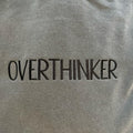 Overthinker Embroidered T-Shirts, Hoodie, Sweatshirt