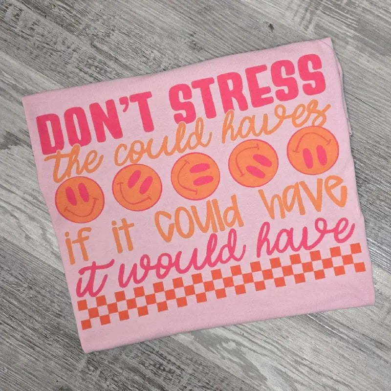 PINK Don't stress the could haves if it could have it would have Graphic Tee Hoodie, Sweatshirt | GrindPrints.com