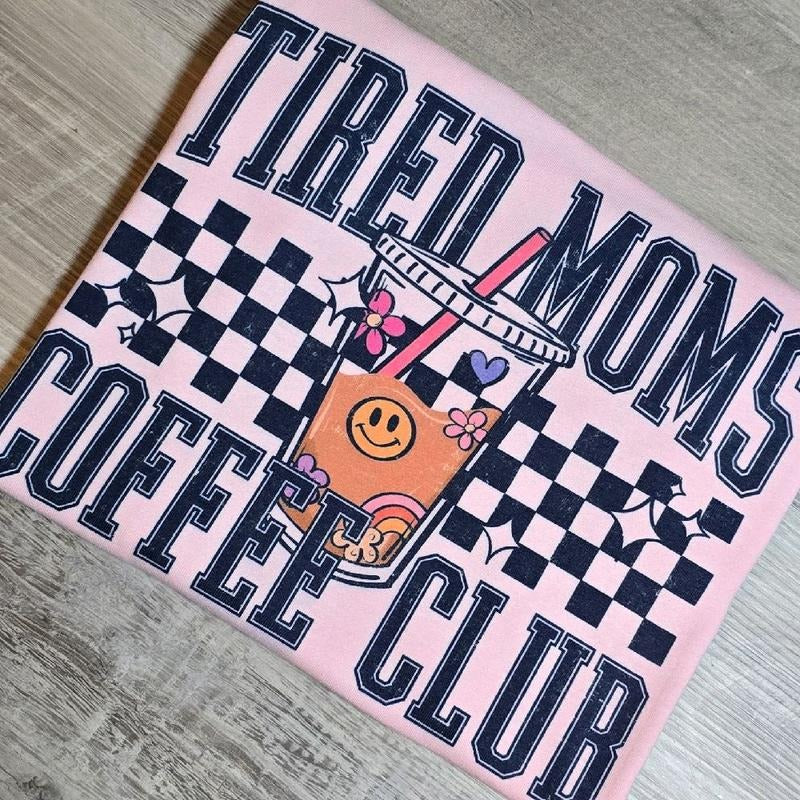 PINK Tired moms coffee club Graphic Tee or Sweatshirt Hoodie | GrindPrints.com