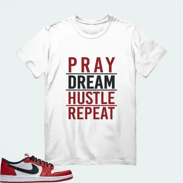 [PRAY DREAM HUSTLE REPEAT] AJ1 Low OG Chicago Matching Tee Hoodie, Sweatshirt | GrindPrints.com