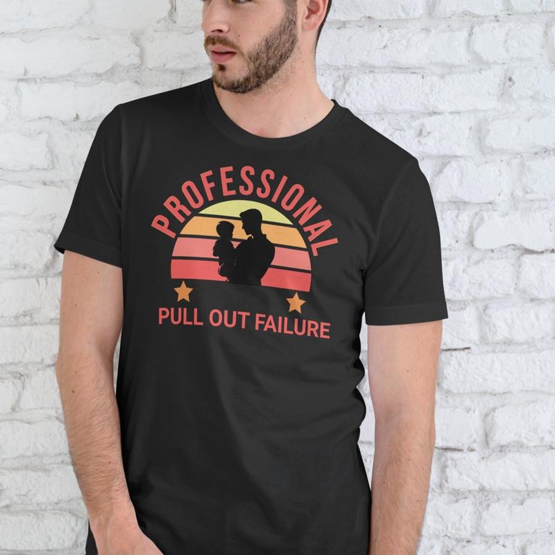PROFESSIONAL PULL OUT FAILURE T Shirt, Unisex Cotton Hoodie, Sweatshirt | GrindPrints.com