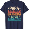Papa Because Grandpa is For Old Guys Vintage Funny Dad Gift T-Shirt,  guys funny dad sayings tee in 70s vintage Hoodie,...