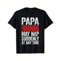 Papa Warning May Nap Suddenly At Any Time Themed T-Shirt. Suitable as a gift for dads. 100% cotton black T-shirt. S-XXXL....