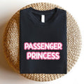 Passenger Princess Shirt, Trendy Passenger Princess Tee, Pink Gift T-Shirt For Girlfriend, Funny Passenger Seat Princess...