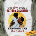 Personalized  Dad And Daughter No Distance T Shirt SB91 67O57 Hoodie, Sweatshirt | GrindPrints.com