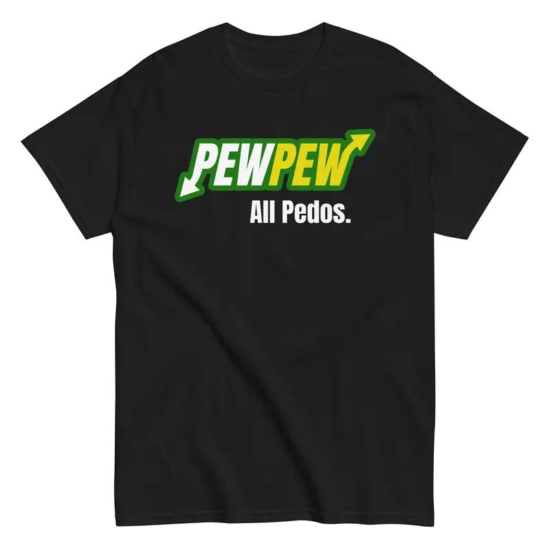 Pew Pew All Pedos Shirt Hoodie, Sweatshirt | GrindPrints.com