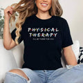 Physical Therapy Shirt I Will Be There You Therapist Cotton 100% Top Womenswear T-Shirts, Hoodie, Sweatshirt