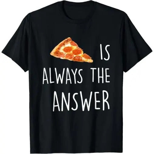 Pizza is Always the Answer | Funny Pizza T-Shirt Made in USA Hoodie, Sweatshirt | GrindPrints.com
