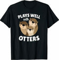 Plays Well With Otters Shirt - Funny Otter Pun Gift Menswear Top  T-Shirt  Underwear Hoodie, Sweatshirt | GrindPrints.com