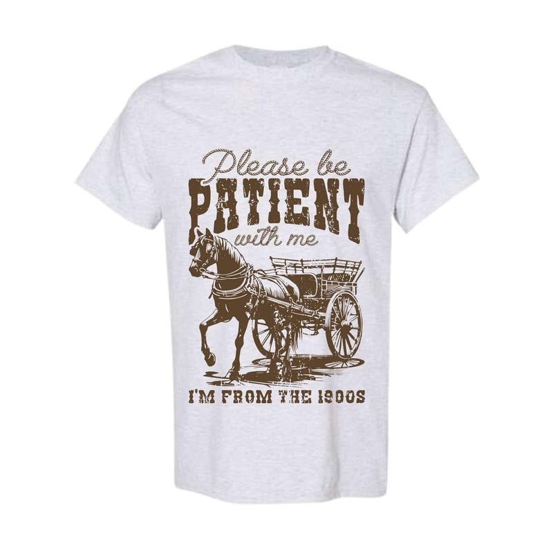 Please Be Patient, 1900s, Country, Funny, Horse, Western, Women's Comfort Cotton T-Shirts, Hoodie, Sweatshirt