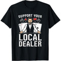 Poker Texas Hold'Em - Support Your Local Dealer Poker T-Shirt made in usa Hoodie, Sweatshirt | GrindPrints.com