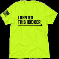 I Rented This Hooker Hi Visibility Safety Yellow Work 30 Day Guarantee Cotton Poly Blend T-Shirts, Hoodie, Sweatshirt