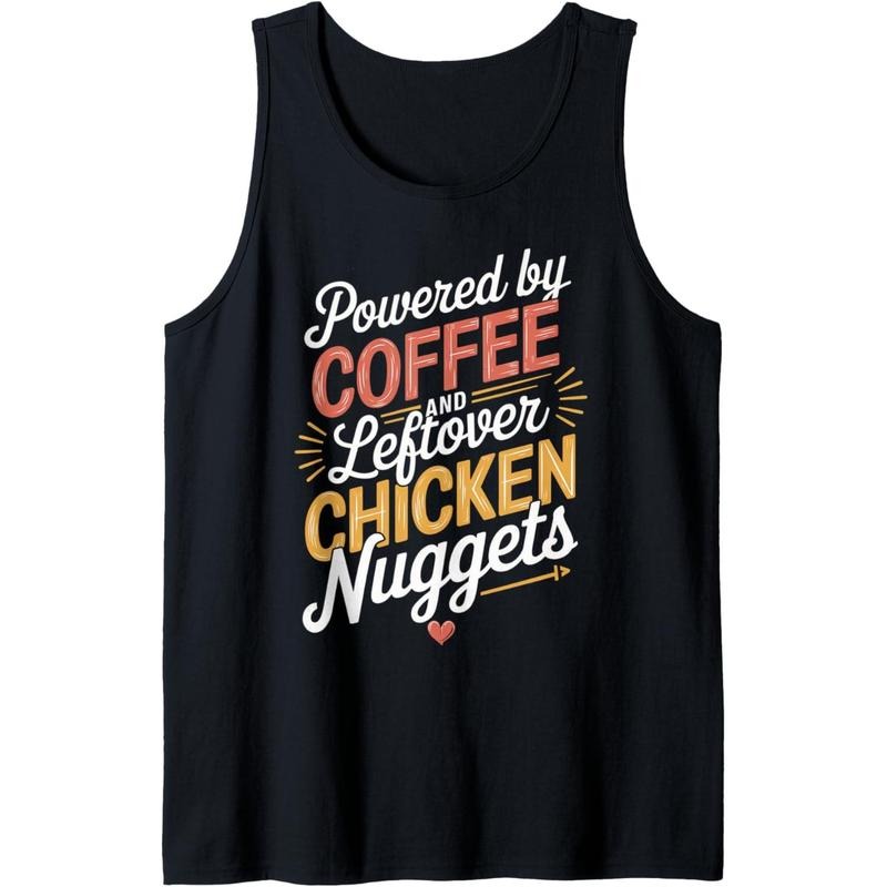 Powered By Coffee And Leftover Chicken Nuggets Women Men Tank Top T-Shirts, Hoodie, Sweatshirt | GrindPrints.com