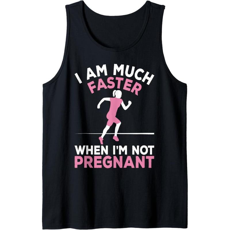 Pregnant Running I Am Much Faster When I'm Not Pregnant Tank Top MADE IN USA T-Shirts, Hoodie, Sweatshirt | GrindPrints.com