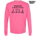 Pressure Creates Diamonds Long Sleeve Comfort Colors T-Shirt 'NLB Hoodie, Sweatshirt | GrindPrints.com