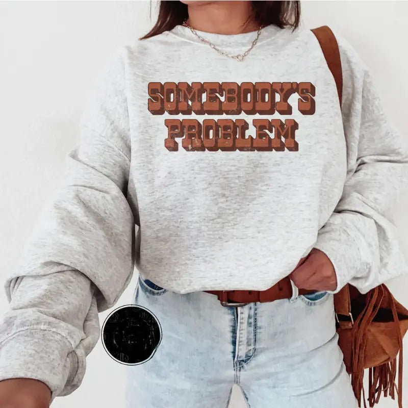 Problem Sweatshirt, western clothing hoodies, western outfits women, western tops T-Shirts | GrindPrints.com
