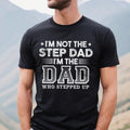 Proud Dad T-shirt for Men | I'm Not the Step Dad Shirt | Funny Step Dad Tee | Father's Day Gift Hoodie, Sweatshirt