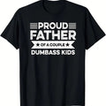 Proud Father Of A Couple Dumbass Kids - Funny Father's Day Vintage T Shirt Men Fashion Women - Father's gift