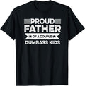 Proud Father Of A Couple Dumbass Kids - Funny Father's Day Vintage T-shirt - Sweatshirt - Hoodie Men Fashion Women -...