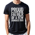 Proud Father Of A Few Dumbass Kids T Shirt, Fathers Day Gift, Funny Dad Shirt, Gift From Son Daughter Wife, Unisex Short...
