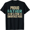 Proud Father Of A Few Smartass Kids T-shirt - Sweatshirt - Hoodie, Funny T-Shirt Fathers Day Gift, For Dad Father Papa...