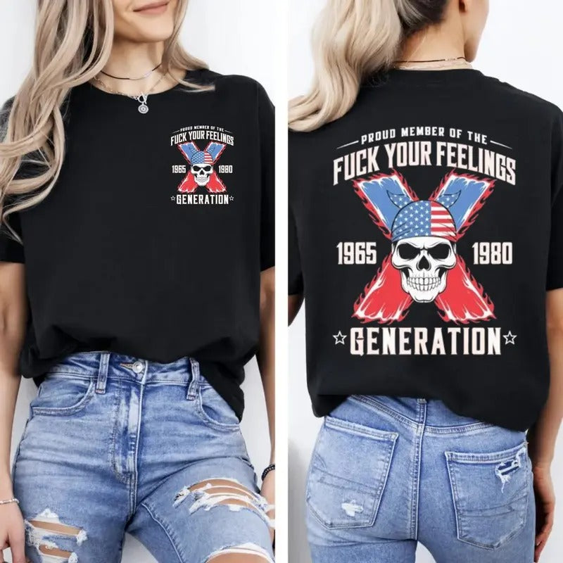 Proud Member Of The Fck Your Feelings Generation Shirt, Gen X American, Generation X Sarcastic Shirt, Memorial Day,...
