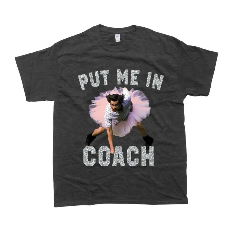 Put Me In Coach Jim Carey Shirt Funny T-Shirt Hoodie, Sweatshirt | GrindPrints.com