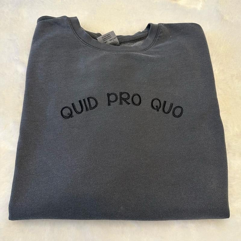 Quid Pro Quo Embroidered Custom Colors Tee Shirt Hoodie, Sweatshirt | GrindPrints.com
