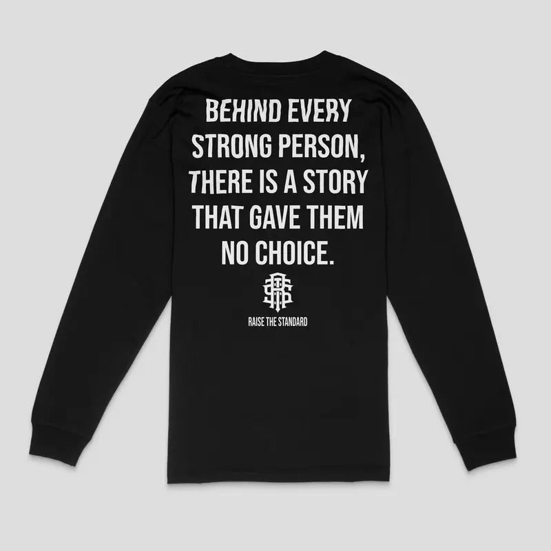 RAISE THE STANDARD Behind Every Strong Person Comfortable  Unisex Long Sleeve T-Shirts, Hoodie, Sweatshirt | GrindPrints.com
