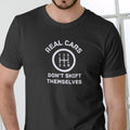 REAL CARS DON'T SHIFT THEMSELVES Cotton T-Shirts, Hoodie, Sweatshirt