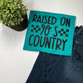 Raised on 90s Country Tshirt - Comfort Womenswear Top for  Summer Hoodie, Sweatshirt | GrindPrints.com