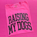 Raising My Dogs Comfort Colors T-Shirt 'NLB' Hoodie, Sweatshirt | GrindPrints.com