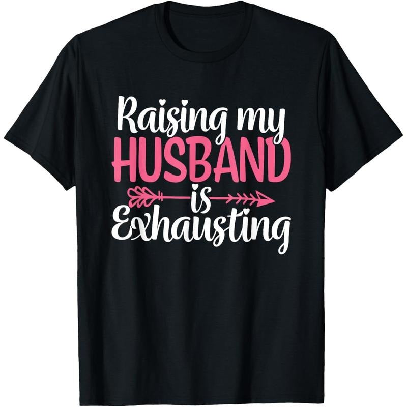 Raising my Husband is Exhausting Joke Wife Funny Saying T-Shirt made in usa Hoodie, Sweatshirt | GrindPrints.com