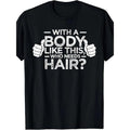 Ready Stock with A Figure Like That, A Bald Man Who Needs A Hair Shirt Daddy Gift T-shirt S-3XL made in usa Hoodie,...